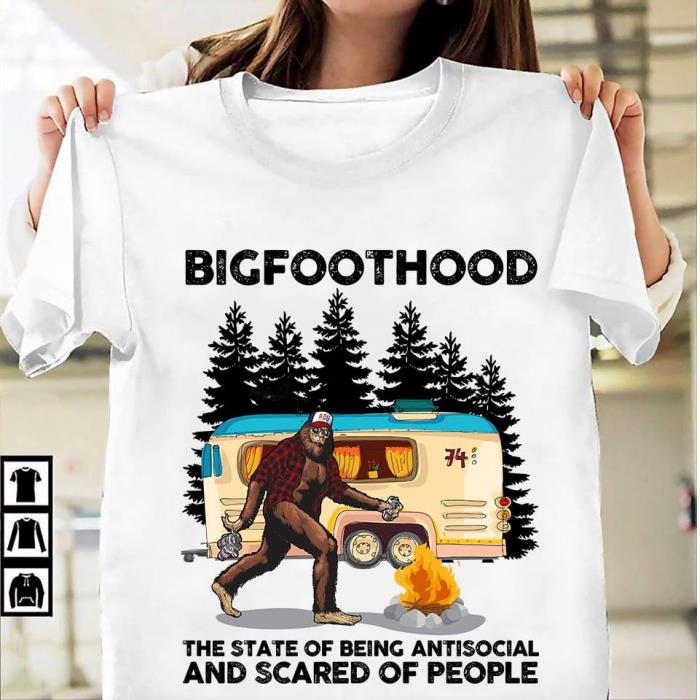 BigfootHood Camping the state of being antisocial and scared of people shirt