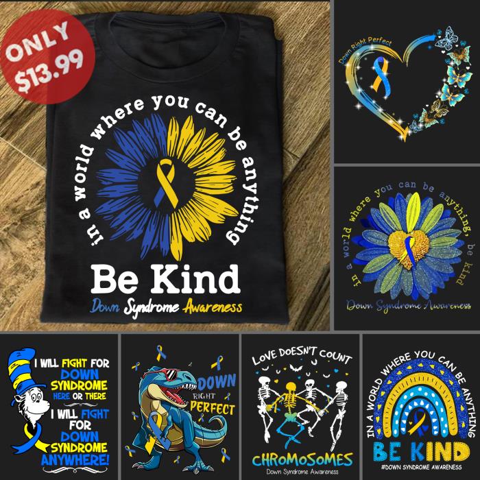 In a world where you can be anything be kind down syndrome awareness shirt