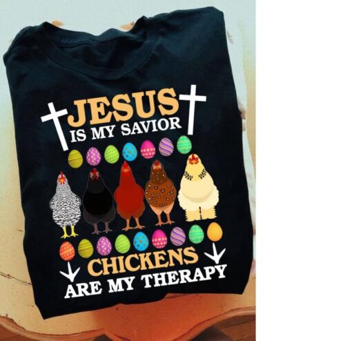Jesus is my savior chickens are my therapy Easter Day 2021 shirt
