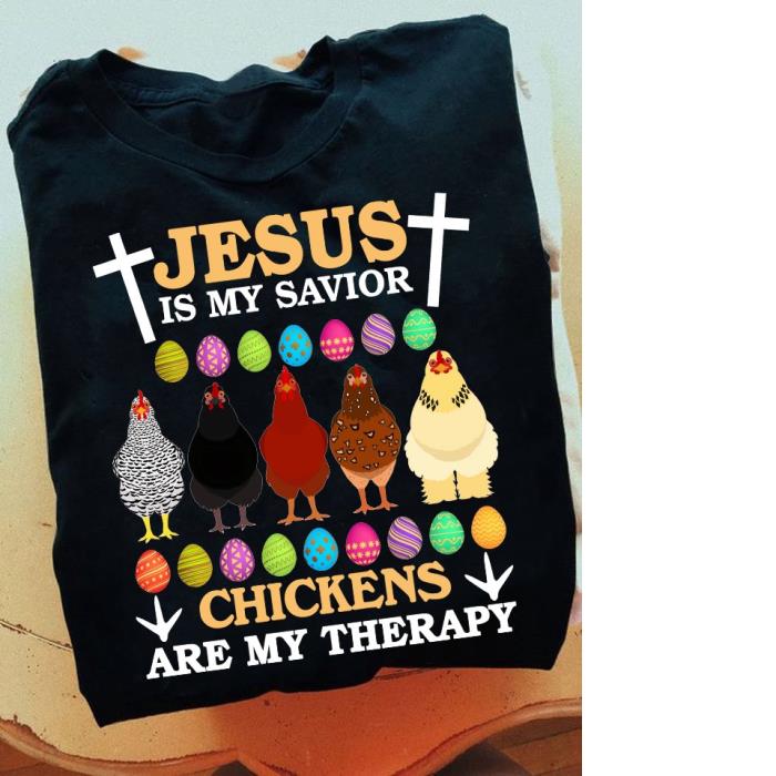Jesus is my savior chickens are my therapy Easter Day 2021 shirt