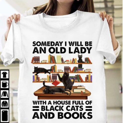 Someday I will be an old lady with a house full of black cat and books shirt