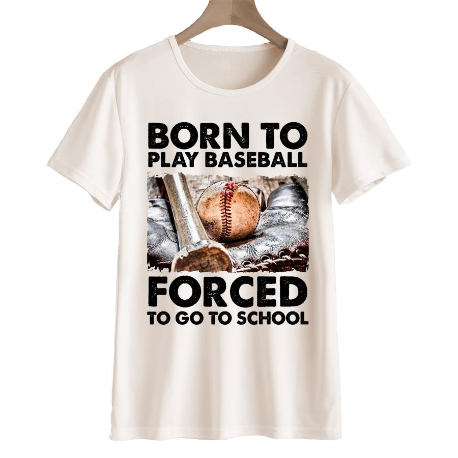 Born to play baseball forced to go to school women shirt