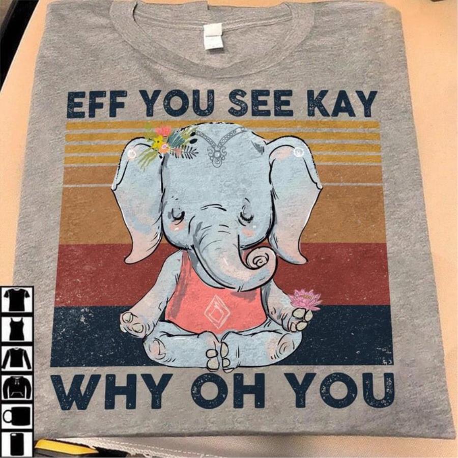 Elephant eff you see kay why oh you vintage shirt