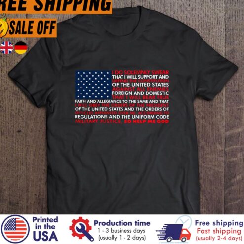 FREE SHIPING i do solemnly swear that I will support and military justice so help me god american flag flag shirt
