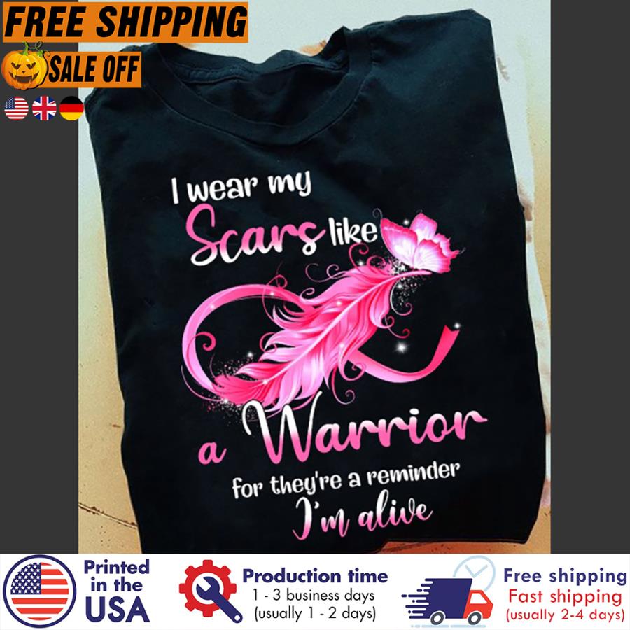 FREE SHIPING i wear my scars like a warrior for they're a remender i'm alive breast cancer shirt