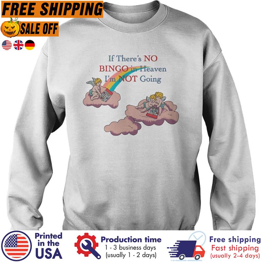 FREE SHIPING if there_s no bingo in heaven i_m not going shirt