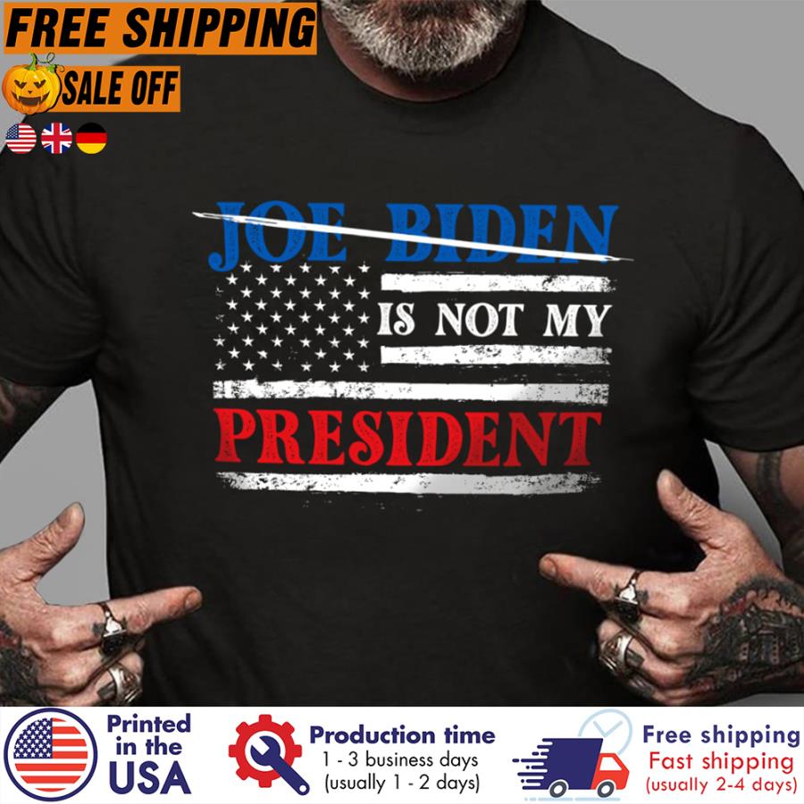 FREE SHIPING joe Biden is not my president american flag shirt