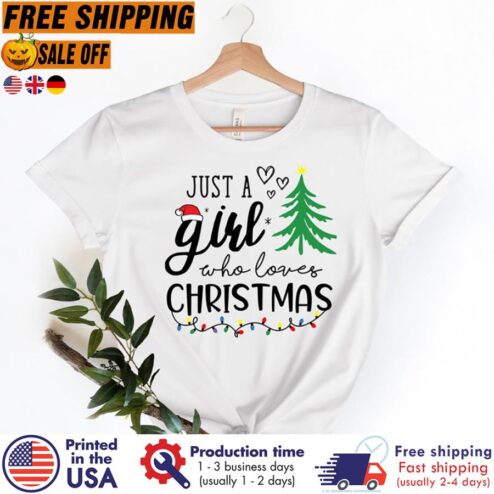 FREE SHIPING just A Girl Who Loves Christmas Shirt, Women's Christmas Shirt, Christmas Gift Shirt, Christmas Lover Shirt, Holiday Shirt