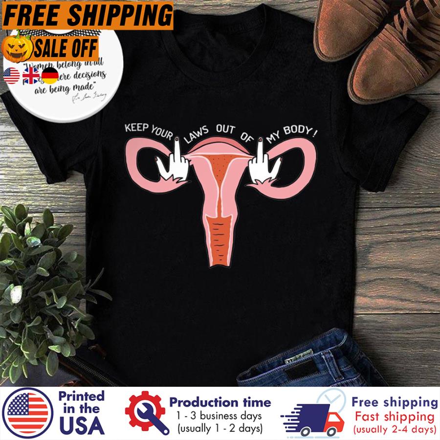 FREE SHIPING keep your laws out of my body shirt