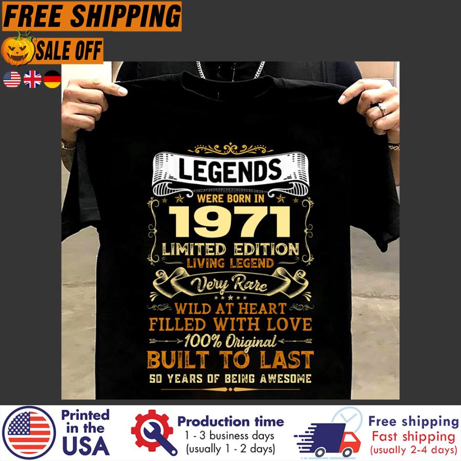 FREE SHIPING legends were born in 1971 limited edition living legend very rare wild at heart filled with love 100_ original built to last 50 years of being awesome shirt
