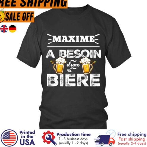 FREE SHIPING maxime a besoin dune biere shirt