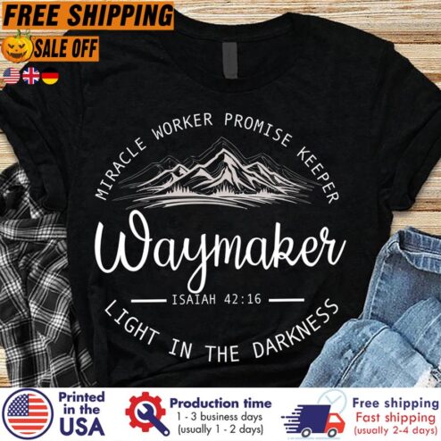 FREE SHIPING miracle worker promise keeper waymaker isaiah 42 16 light in the darkness shirt