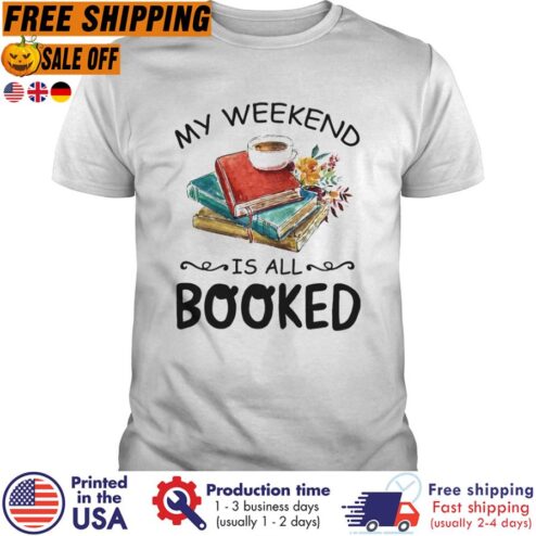 FREE SHIPING my weekend is all booked shirt
