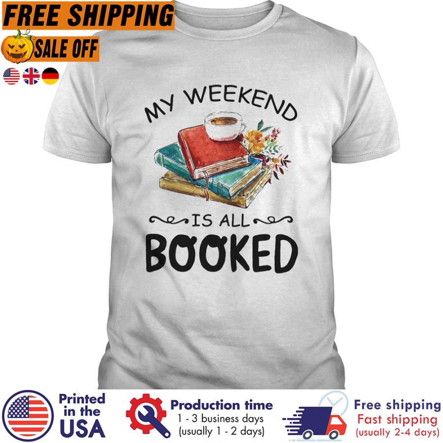 FREE SHIPING my weekend is all booked shirt