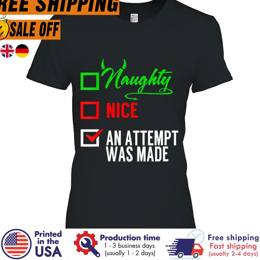 FREE SHIPING naughty Nice Attempt Was Made Santa Checklist christmas shirt