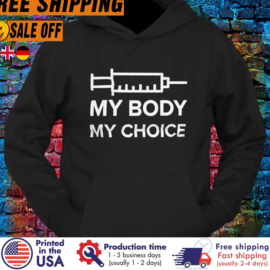 FREE SHIPING needle vaccine my body my choice shirt