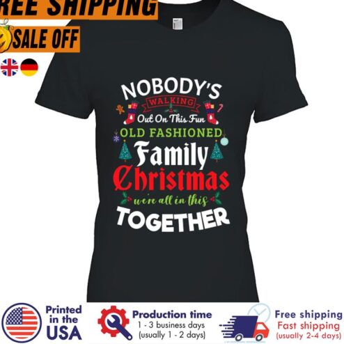 FREE SHIPING nobody’s Walking Out On This Fun Old Family Christmas
