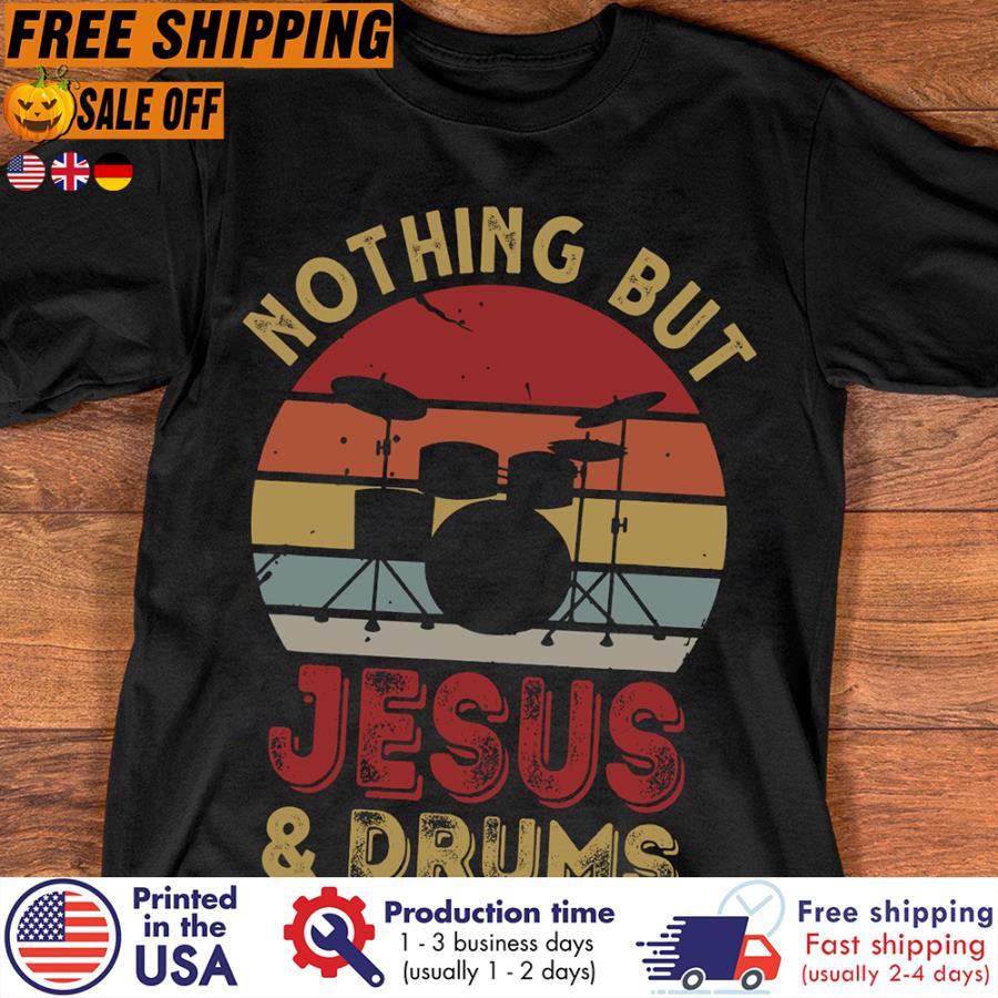 FREE SHIPING nothing but Jesus and drums retro sunset vintage shirt