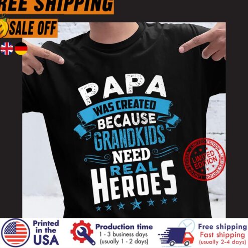 FREE SHIPING papa was created because grandkids need real heroes shirt