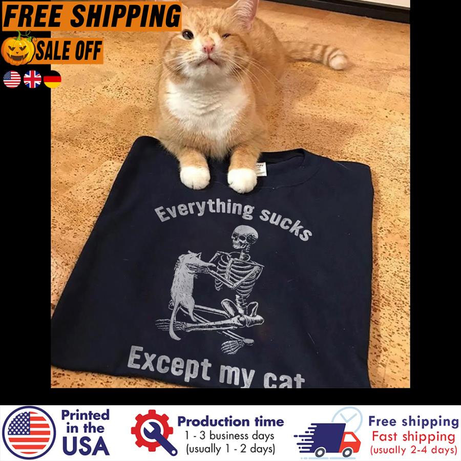FREE SHIPING skeleton everything sucks except my cat shirt