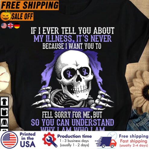 FREE SHIPING skull If I ever tell you about my illness it's never so you can understand why I am who I am Fibromyalgia Awareness shirt