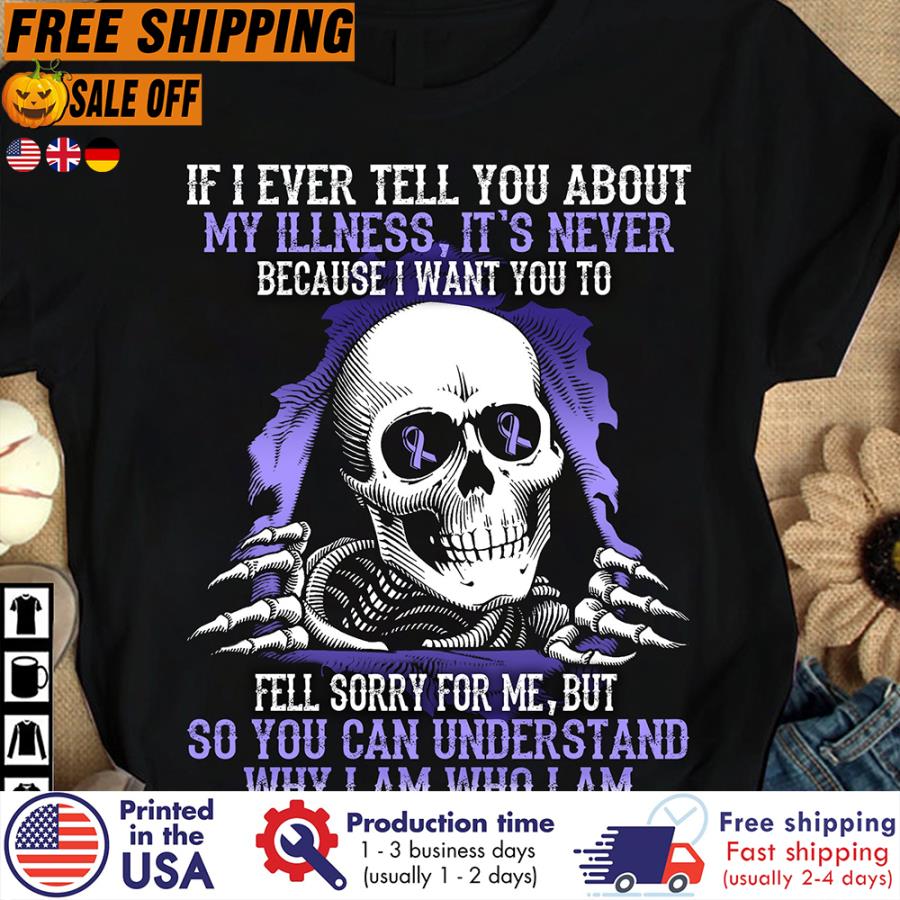 FREE SHIPING skull If I ever tell you about my illness it's never so you can understand why I am who I am Fibromyalgia Awareness shirt