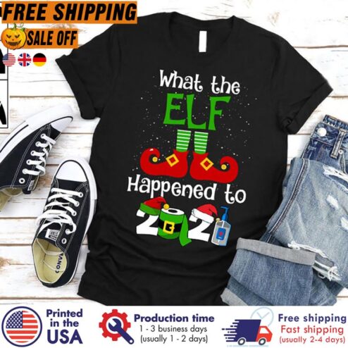 FREE SHIPING what the Elf Happened to 2021 pandemic T-Shirt, Christmas gifts, Pandemic gifts