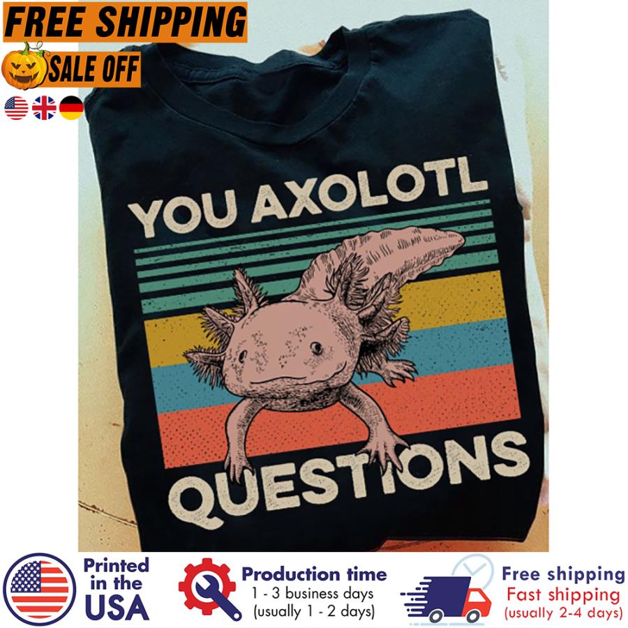 FREE SHIPING you axolotl questions vintage shirt