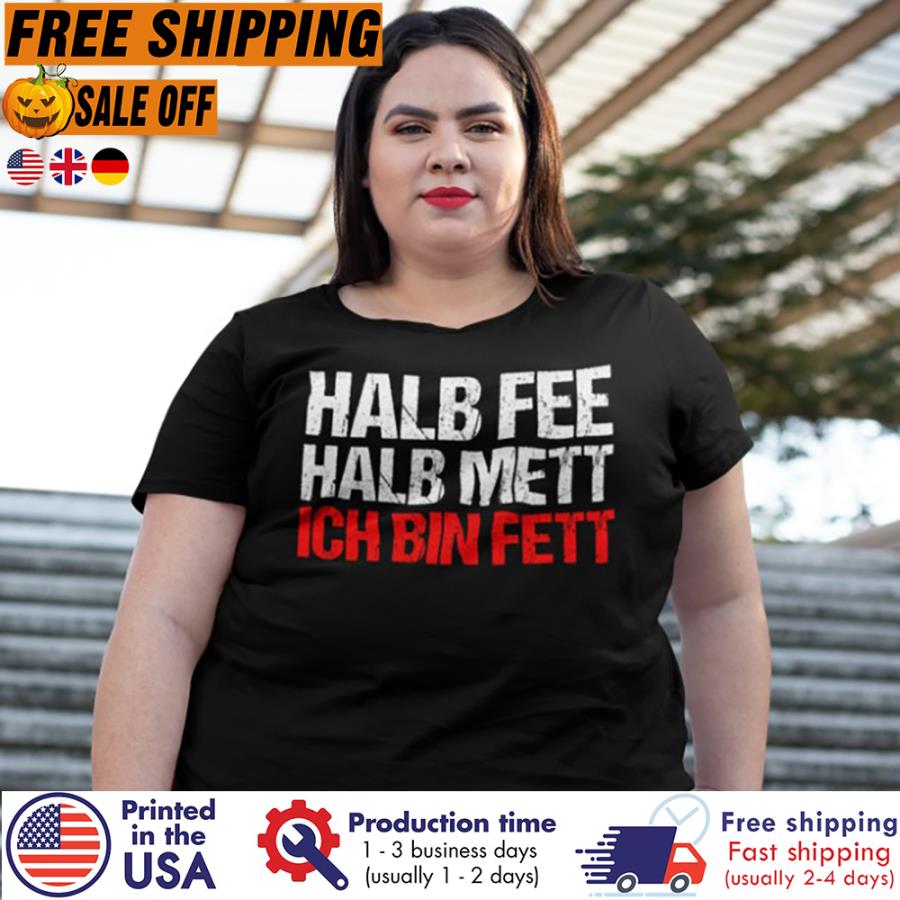 Free Shipping Halb Fee Halb Mett Ich Bin Fett Shirt
