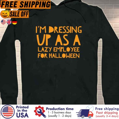Free Shipping I'm Dressing Up As A Lazy Employee For Halloween Shirt