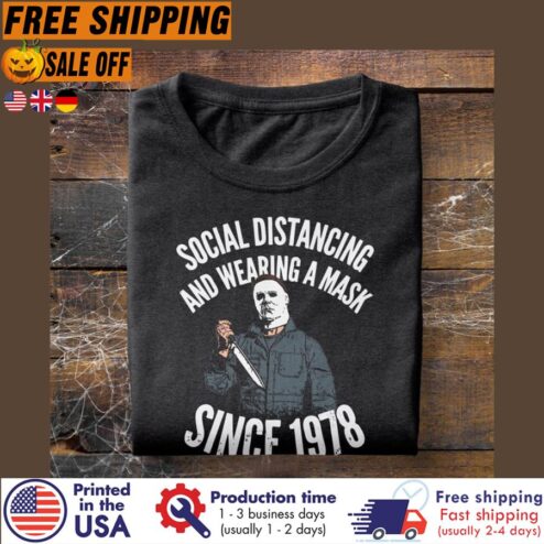 Free Shipping Michael Myers Social Distancing And Wearing A Mask Since 1978 Shirt