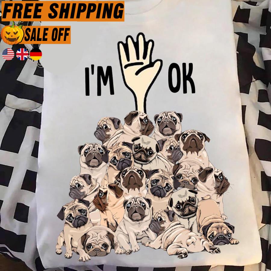 FREE SHIPPING pug I'm Ok shirt