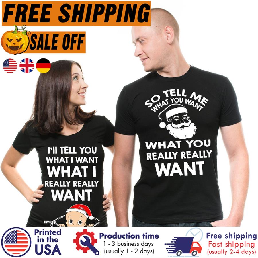 FREE SHIPPING santa I'll tell you what I want what I really really want so tell me what you want what you really really want christmas shirt