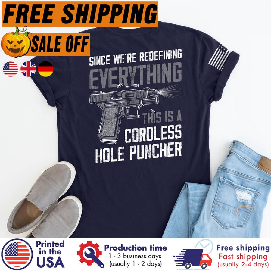 FREE SHIPPING since we're redefining everything this is a coroless hole puncher shirt