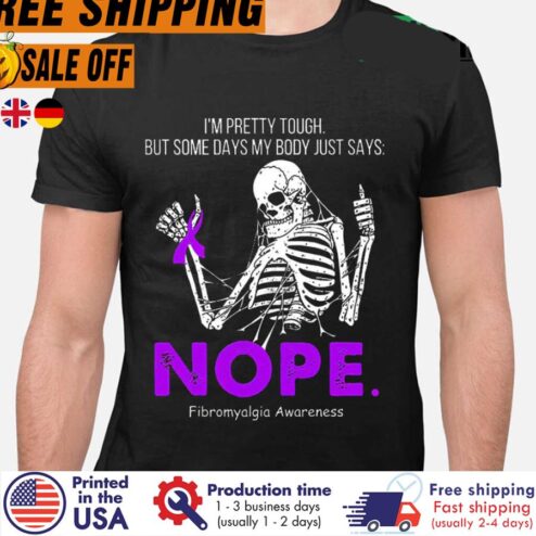 Free Shipping Skeleton I'm Pretty Tough But Some Days My Body Just Says Nope Fibromyalgia Awareness Shirt