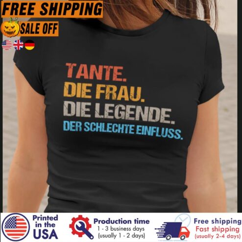 Free Shipping Tante Die Frau Die Legende Der Schlechte Einfluss Shirt