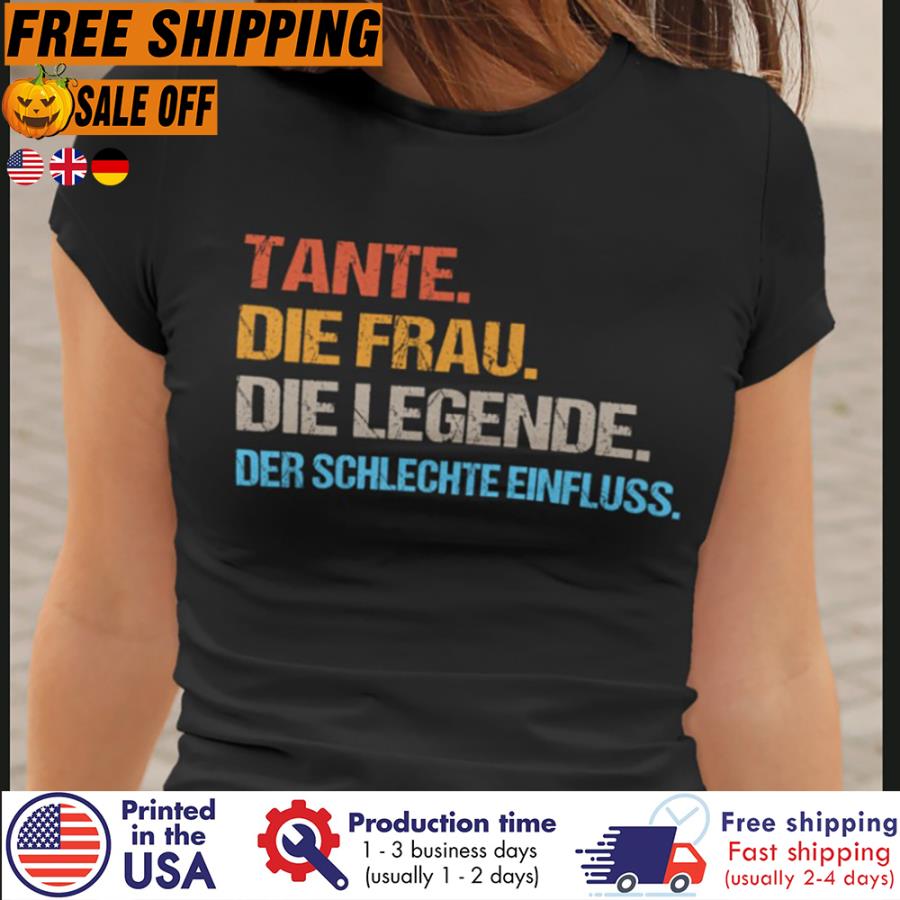 Free Shipping Tante Die Frau Die Legende Der Schlechte Einfluss Shirt