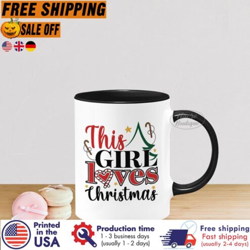 Free Shipping This Girl Loves Christmas, Christmas Mug, Christmas Gift For Her, Ceramic Mug, Merry Christmas Mug