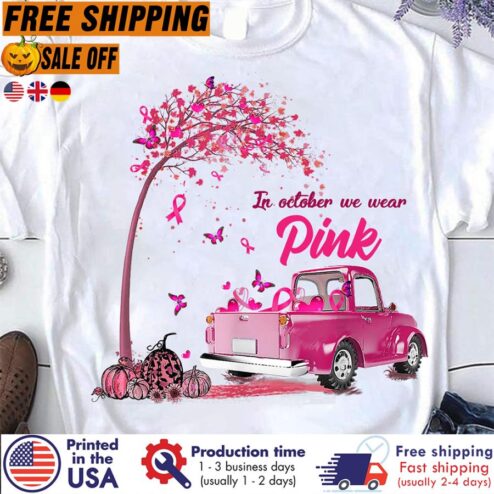 Free Shipping Truck In October We Wear Pink Breast Cancer Shirt