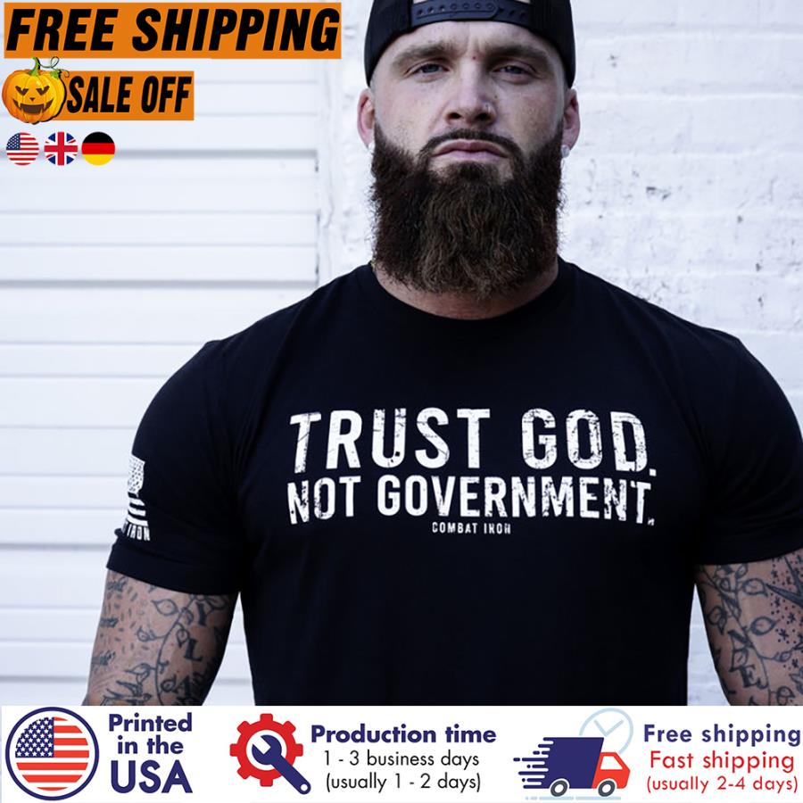 Free Shipping Trust God No Government Shirt