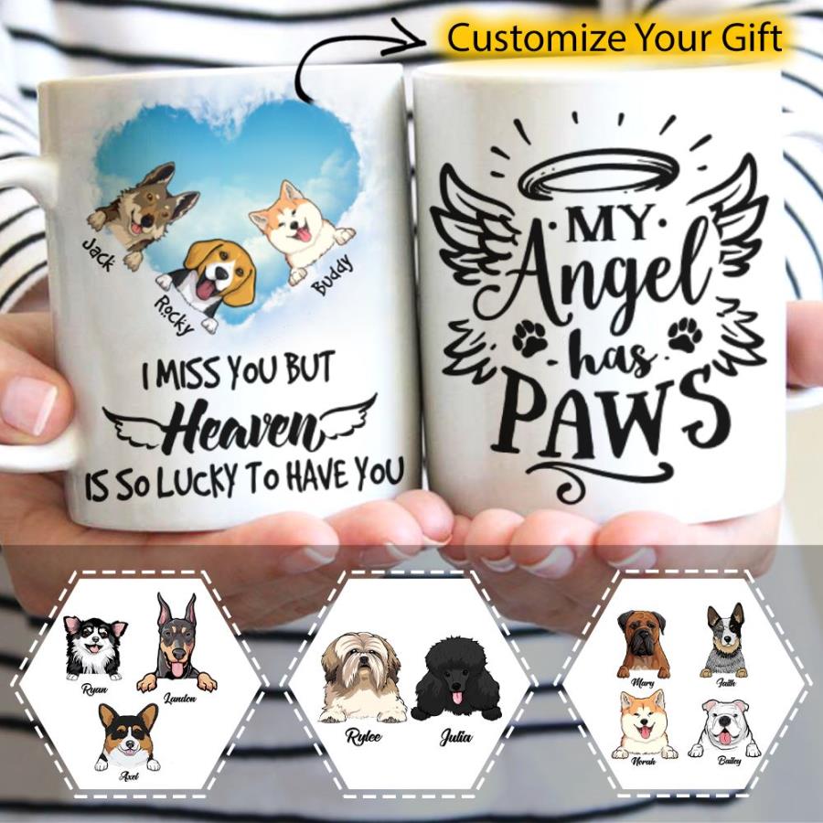 I miss you but heaven is so lucky to have you my angel has paws custom name dog mug