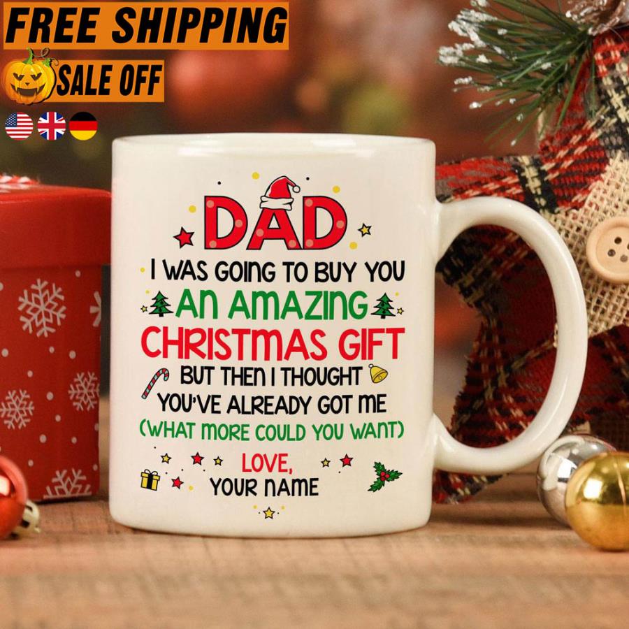 Personalized Christmas Gift For Dad You've Already Got Me Mug unisex, hoodie, sweatshirt Personalized Christmas Gift For Dad You've Already Got Me Mug unisex, hoodie, sweatshirt