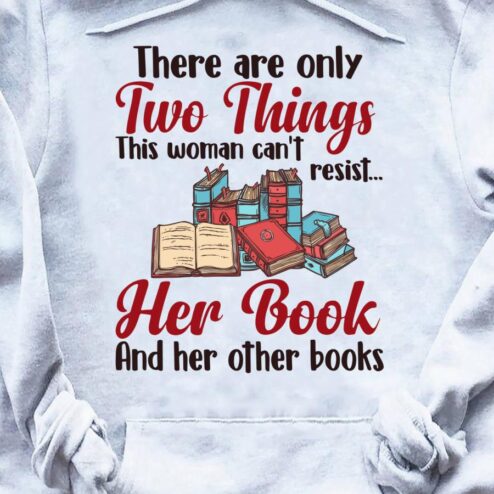 There are only two things this woman can't resist her book and her other books shirt
