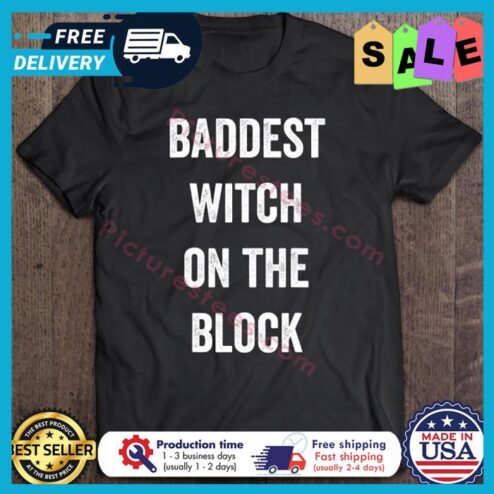Baddest Witch On The Block Halloween shirt