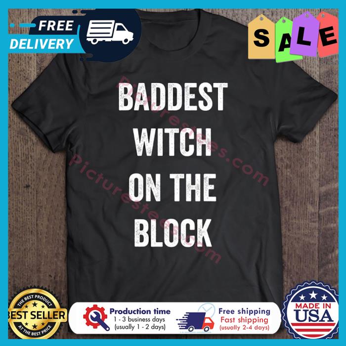 Baddest Witch On The Block Halloween shirt Baddest Witch On The Block Halloween shirt