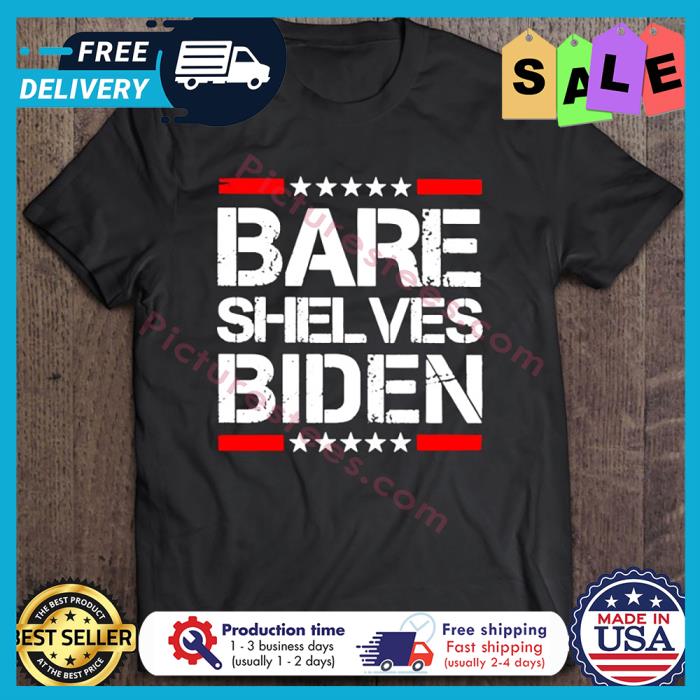 Bare Shelves Biden shirt