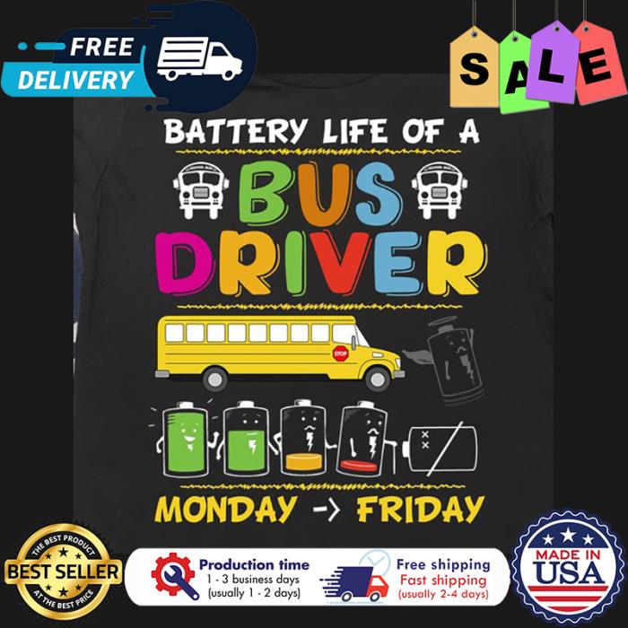 Battery life of a bus driver monday friday shirt