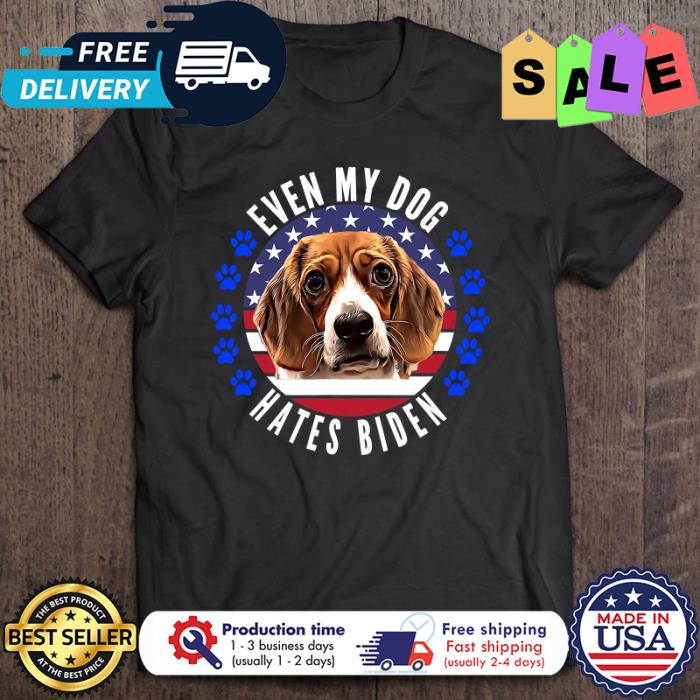 Beagle Even My Dog Hates Biden shirt