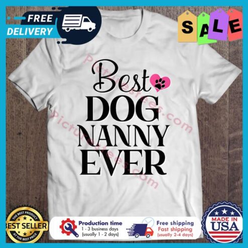 Best Dog Nanny Ever shirt