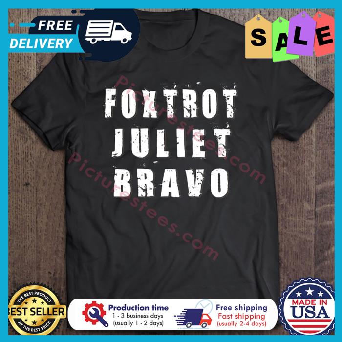 Biden Foxtrot Juliet Bravo shirt